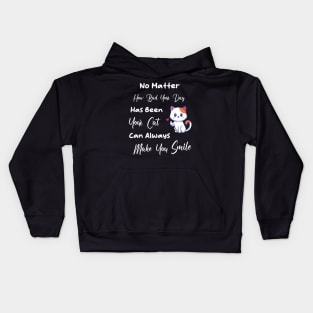 No Matter How Bad Your Day Has Been Your Cat Can Always Make You Smile Kids Hoodie